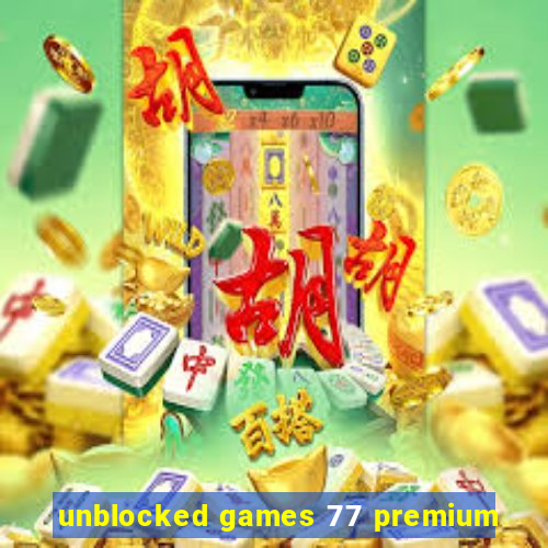 unblocked games 77 premium